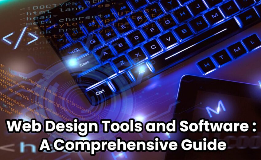 Web Design Tools and Software: A Comprehensive Guide